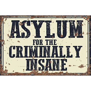 Vintage Metal Sign - Asylum For The Criminally Insane