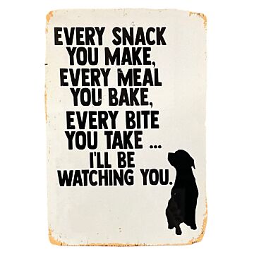Metal Advertising Wall Sign - Every Snack Meal Make I'll Be Watching You Dog Lab