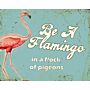 Vintage Metal Sign - Retro Art - Be A Flamingo