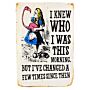 Vintage Metal Sign - Alice In Wonderland - I Knew Who I Was, But I've Changed