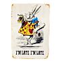 Vintage Metal Sign - Alice In Wonderland - I'm Late, White Rabbit