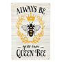 Metal Sign Plaque - Always Be Your Own Queen Bee