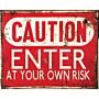 Vintage Metal Sign - Caution Enter At Your Own Risk