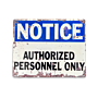 Vintage Metal Sign - Notice Authorized Personnel Only