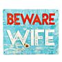 Metal Wall Sign - Beware Of The Wife